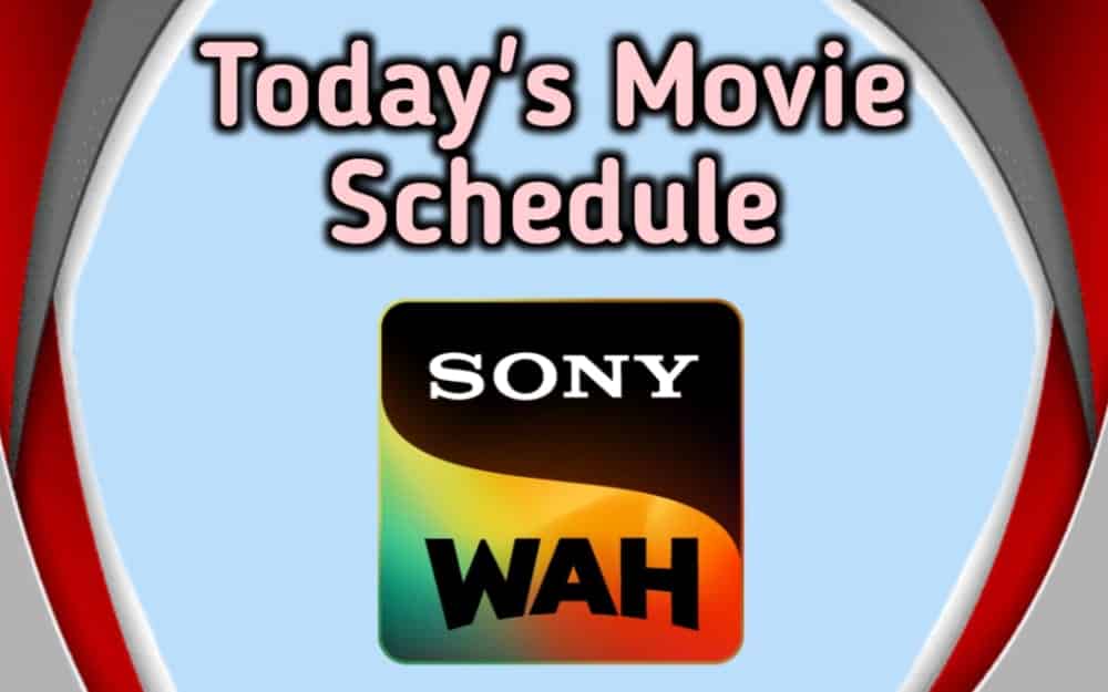 sony wah today movie schedule