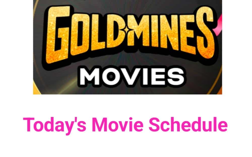goldmines movies today schedule